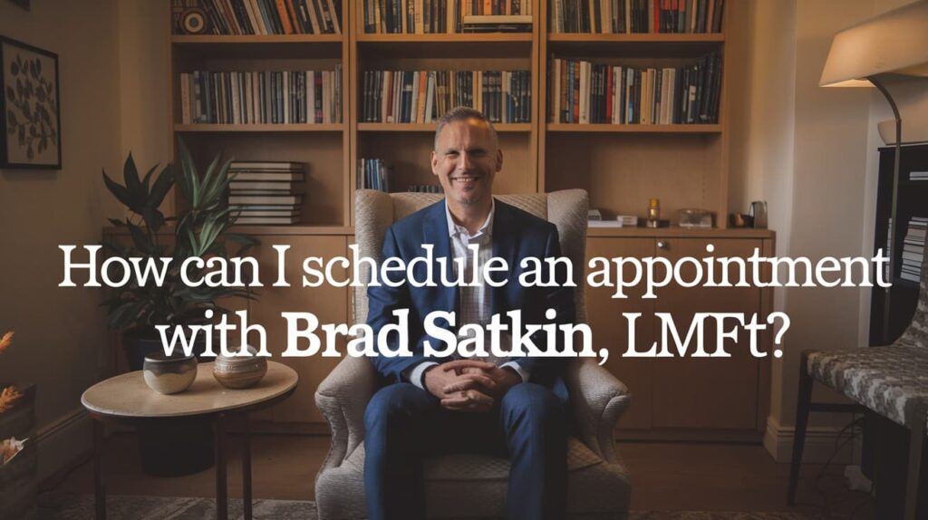 How Can I Schedule An Appointment With Brad Satkin, Lmft?