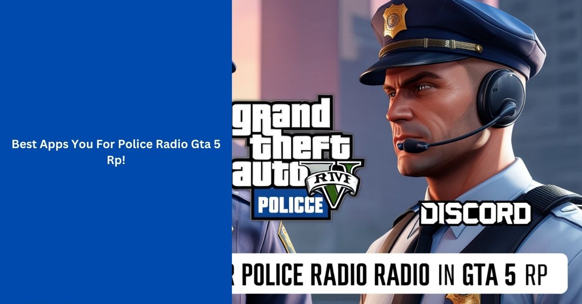 Best Apps You For Police Radio Gta 5 Rp