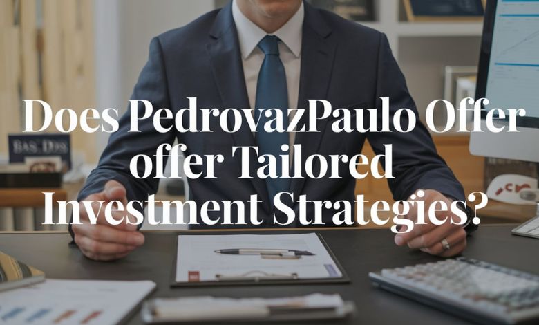 Does Pedrovazpaulo offer tailored investment strategies?